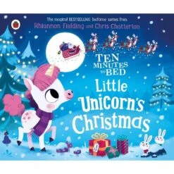 Ten Minutes To Bed: Little Unicorn's Christmas By Rhiannon Fielding - Book