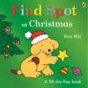 Find Spot At Christmas By Eric Hill - A Lift-the-Flap Book