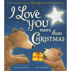 I Love You More Than Christmas By Ellie Hattie And Tim Warnes - Book